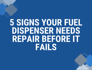 5 Signs Your Fuel Dispenser Needs Repair Before It Fails