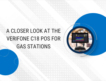 A Closer Look at the Verifone C18 Point of Sale System for Gas Stations