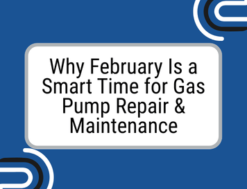 Why February Is a Smart Time for Gas Pump Repair & Maintenance