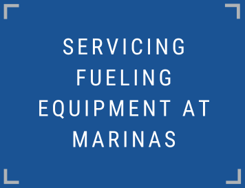Servicing Fueling Equipment at Marinas