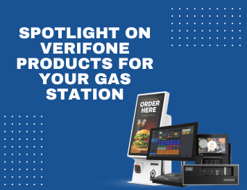 Spotlight on Verifone Products for Your Gas Station