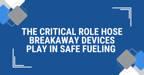 Service Breakaway The Critical Role Breakaway Devices Play in Safe Fueling