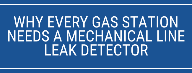 Protect Your Fuel System: Why Every Gas Station Needs a Mechanical Line Leak Detector