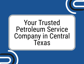 PumpTex: Your Trusted Petroleum Service Company in Central Texas