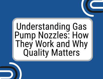 Understanding Gas Pump Nozzles: How They Work and Why Quality Matters